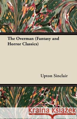 The Overman (Fantasy and Horror Classics) Upton Sinclair 9781447405023 Fantasy and Horror Classics - książka