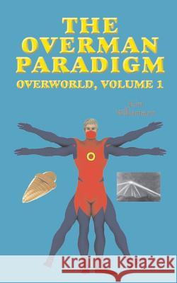 The Overman Paradigm: Overworld, Volume 1 Kim Williamson 9781461103196 Createspace - książka