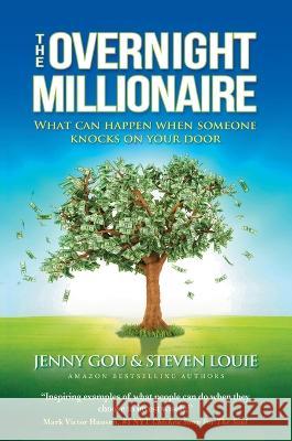 The Overnight Millionaire: When Someone Knocks On Your Door Jenny Gou Steven Louie  9781637923153 Beyond Publishing - książka