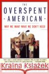 The Overspent American: Why We Want What We Don't Need Juliet B. Schor 9780060977580 Harper Perennial