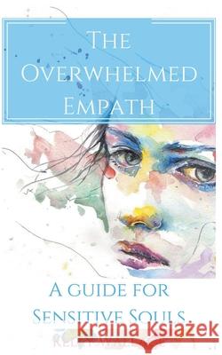 The Overwhelmed Empath - A Guide For Sensitive Souls Kelly Wallace 9781393218401 Intuitive Living Publishing - książka