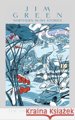 The Owl & the Teacup: Northern Bush Stories Jim Green 9781663238252 iUniverse - książka
