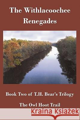 The Owl Hoot Trail: Book Two, the Withlacoochee Renegades T. H. Bear 9781604520392 Bluewaterpress LLC - książka