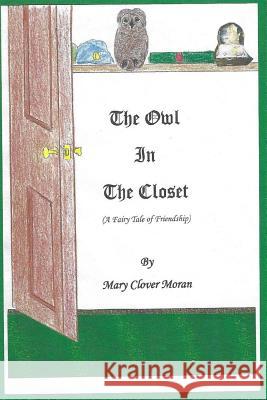 The Owl in the Closet Mrs Mary Clover Moran 9781545186770 Createspace Independent Publishing Platform - książka