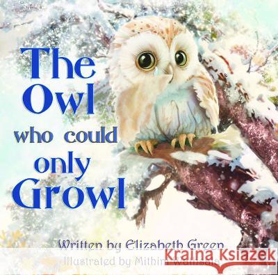 The Owl Who Could Only Growl Elizabeth Green 9781803814612 Grosvenor House Publishing Limited - książka