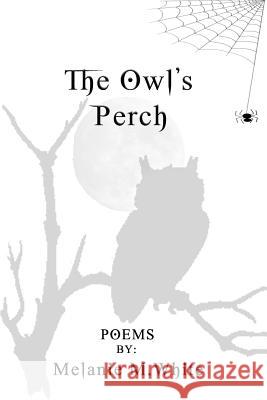 The Owl's Perch Melanie M. White 9781451521146 Createspace - książka