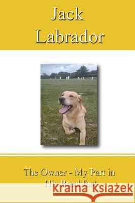 The Owner - My Part in His Breakfast Jack Labrador Adrian Elmer 9781480020030 Createspace - książka