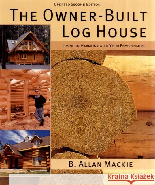The Owner-Built Log House: Living in Harmony with Your Environment MacKie, B. Allen 9781554077908 Firefly Books - książka