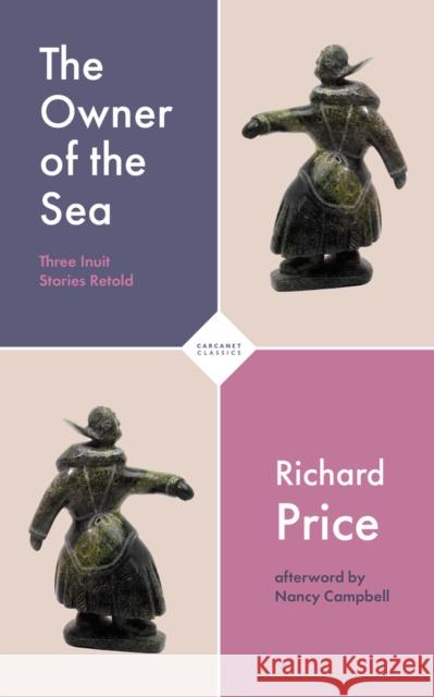 The Owner of the Sea: Three Inuit Stories Retold Richard Price 9781800171176 Carcanet Classics - książka