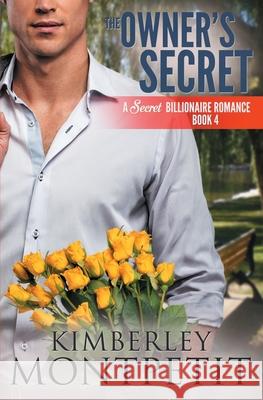 The Owner's Secret: A Secret Billionaire Romance Kimberley Montpetit 9781720176473 Independently Published - książka