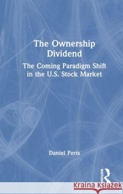 The Ownership Dividend Daniel Peris 9781032270524 Taylor & Francis Ltd - książka