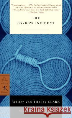 The Ox-Bow Incident Walter Van Tilburg Clark Wallace Earle Stegner 9780812972580 Modern Library - książka