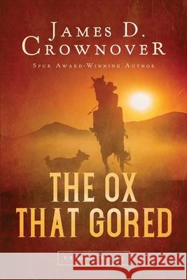 The Ox That Gored James D. Crownover 9781645406365 Speaking Volumes - książka