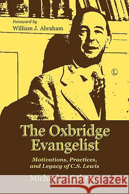 The Oxbridge Evangelist: Motivations, Practices, and Legacy of C.S. Lewis Michael J. Gehring 9780718895204 Lutterworth Press - książka