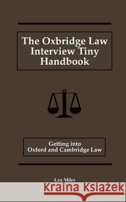 The Oxbridge Law Interview Tiny Handbook: Getting into Oxford and Cambridge Law Leo Miles 9781778026942 L. Miles - książka