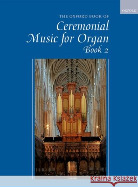 The Oxford Book of Ceremonial Music for Organ, Book 2 Robert Gower   9780193528369 Oxford University Press - książka