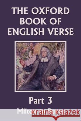 The Oxford Book of English Verse, Part 3: Milton to Burns (Yesterday's Classics) Arthur Quiller-Couch 9781633340404 Yesterday's Classics - książka