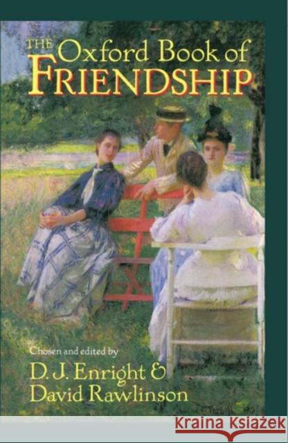 The Oxford Book of Friendship D. J. Enright David Rawlinson 9780192141903 Oxford University Press - książka