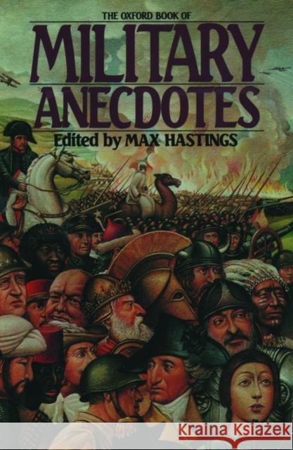The Oxford Book of Military Anecdotes Max Hastings 9780195205282 Oxford University Press - książka