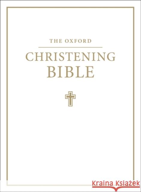 The Oxford Christening Bible (Authorized King James Version)   9780191000027 Oxford University Press - książka