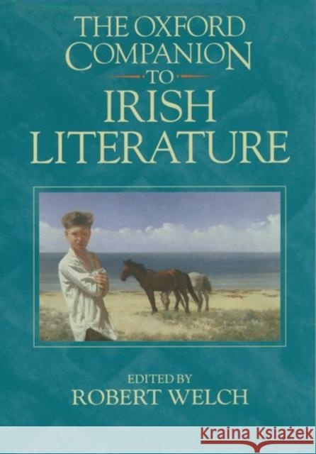 The Oxford Companion to Irish Literature Robert Welch Bruce Stewart Welsh 9780198661580 Oxford University Press - książka