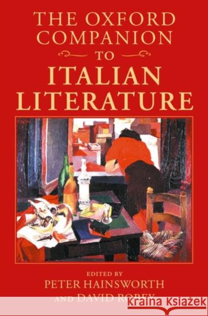 The Oxford Companion to Italian Literature Peter Hainsworth David Robey 9780198183327 Oxford University Press - książka
