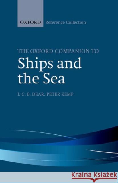 The Oxford Companion to Ships and the Sea I. C. B. Dear Peter Kemp 9780198800507 Oxford University Press, USA - książka