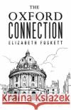 The Oxford Connection Elizabeth Foskett 9781035875146 Austin Macauley Publishers