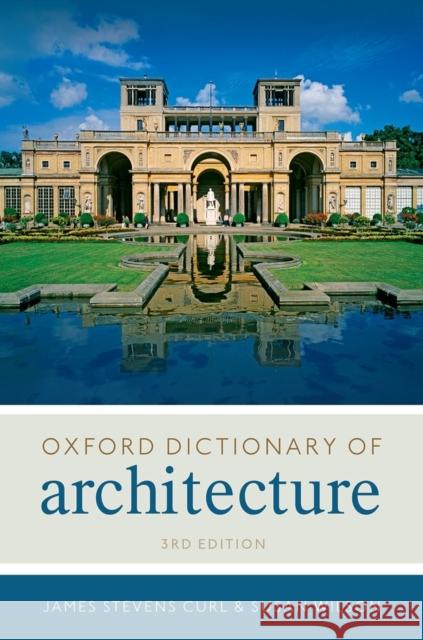 The Oxford Dictionary of Architecture James Stevens Curl Susan Wilson 9780199674985 Oxford University Press, USA - książka