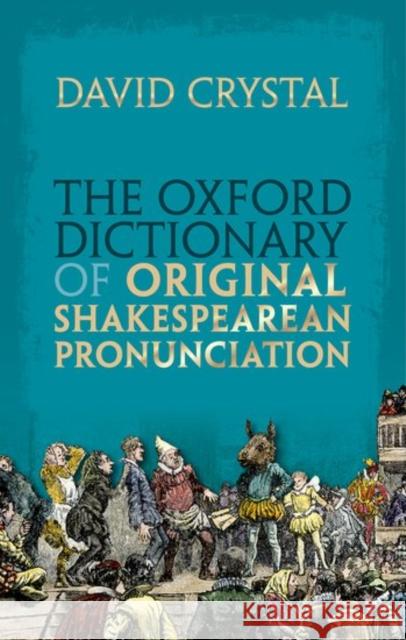 The Oxford Dictionary of Original Shakespearean Pronunciation David Crystal 9780199668427 Oxford University Press - książka