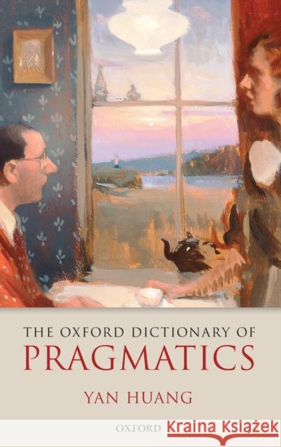 The Oxford Dictionary of Pragmatics Yan Huang 9780199539802  - książka