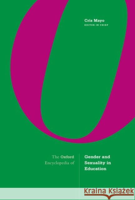 The Oxford Encyclopedia of Gender and Sexuality in Education Cris Mayo 9780190848545 Oxford University Press, USA - książka