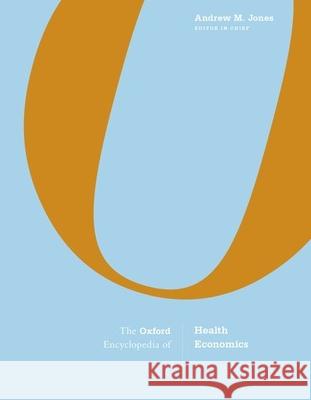 The Oxford Encyclopedia of Health Economics: 3-Volume Set Andrew M. Jones 9780190902179 Oxford University Press, USA - książka