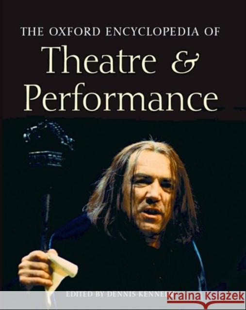 The Oxford Encyclopedia of Theatre and Performance: Two Volumes Kennedy, Dennis 9780198601746 Oxford University Press, USA - książka