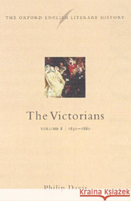 The Oxford English Literary History: Volume 8: 1830-1880: The Victorians Philip Davis 9780198184478 Oxford University Press - książka