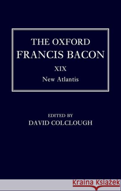 The Oxford Francis Bacon XIX: New Atlantis  9780192867230 OUP OXFORD - książka