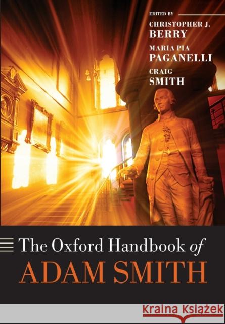 The Oxford Handbook of Adam Smith Christopher J. Berry Maria Pia Paganelli Craig Smith 9780198753032 Oxford University Press, USA - książka