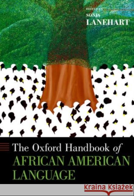 The Oxford Handbook of African American Language Sonja Lanehart 9780199795390 Oxford University Press, USA - książka