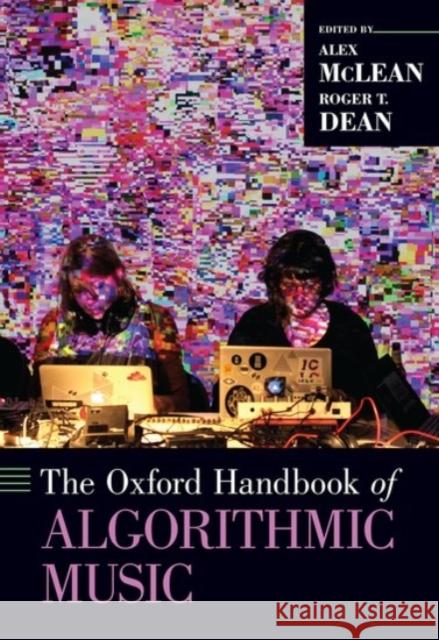 The Oxford Handbook of Algorithmic Music Roger T. Dean Alex McLean 9780190226992 Oxford University Press, USA - książka