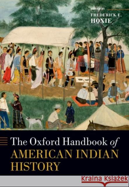 The Oxford Handbook of American Indian History Frederick E. Hoxie 9780197522691 Oxford University Press, USA - książka