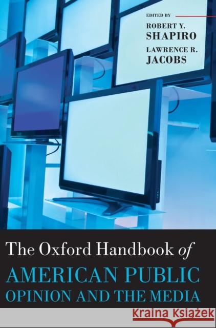 The Oxford Handbook of American Public Opinion and the Media Robert Y. Shapiro Lawrence R. Jacobs George C., III Edwards 9780199545636 Oxford University Press, USA - książka