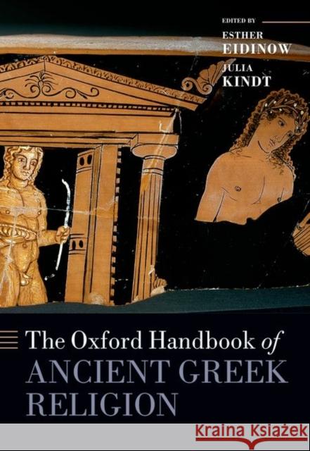 The Oxford Handbook of Ancient Greek Religion Esther Eidinow Julia Kindt 9780199642038 Oxford University Press, USA - książka