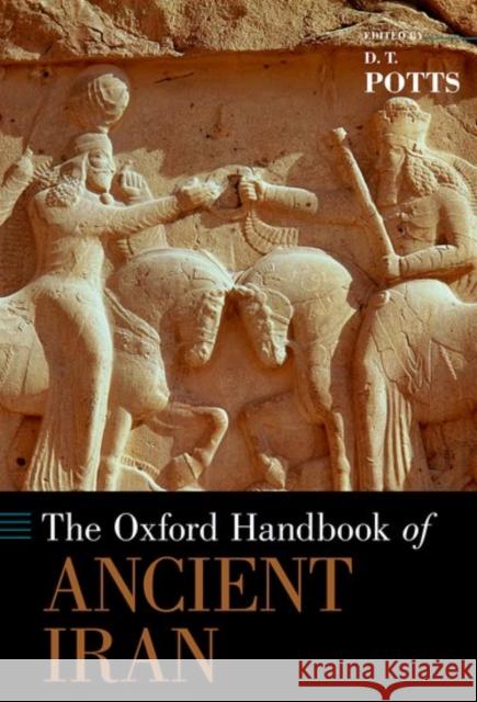 The Oxford Handbook of Ancient Iran D. T. Potts 9780190668662 Oxford University Press, USA - książka