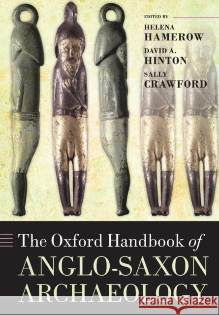 The Oxford Handbook of Anglo-Saxon Archaeology Helena Hamerow David A. Hinton Sally Crawford 9780198856016 Oxford University Press, USA - książka