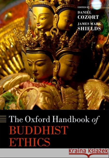 The Oxford Handbook of Buddhist Ethics Daniel Cozort James Mark Shields 9780198746140 Oxford University Press, USA - książka