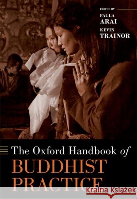 The Oxford Handbook of Buddhist Practice Kevin Trainor Paula Arai 9780190632922 Oxford University Press, USA - książka
