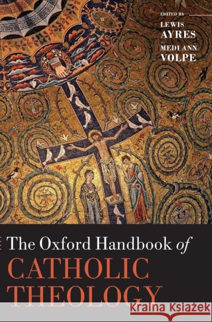 The Oxford Handbook of Catholic Theology Lewis Ayres Medi Ann Volpe Thomas L. Humphrie 9780199566273 Oxford University Press, USA - książka