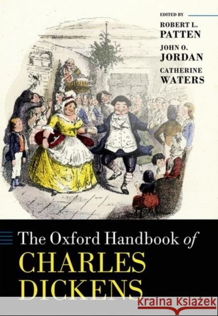 The Oxford Handbook of Charles Dickens Robert L. Patten John O. Jordan Catherine Waters 9780198743415 Oxford University Press, USA - książka