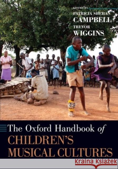 The Oxford Handbook of Children's Musical Cultures Patricia Shehan Campbell Trevor Wiggins 9780190206413 Oxford University Press, USA - książka