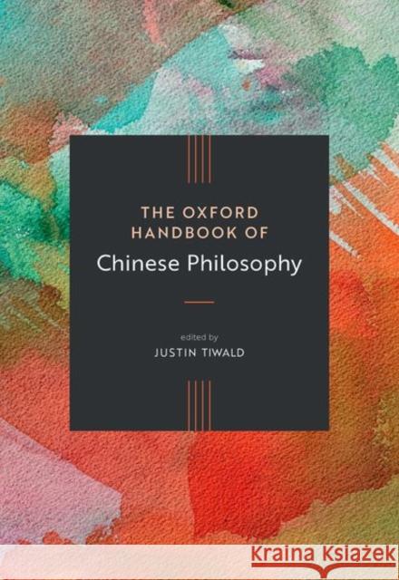 The Oxford Handbook of Chinese Philosophy Justin Tiwald (Professor of Philosophy, Professor of Philosophy, University of Hong Kong) 9780199945498 Oxford University Press Inc - książka